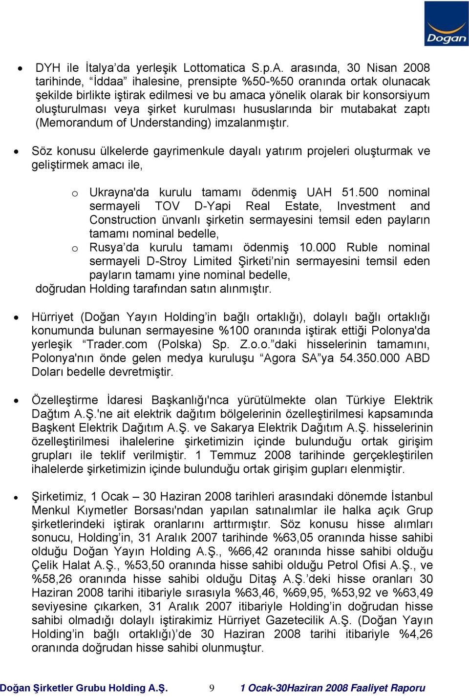 kurulması hususlarında bir mutabakat zaptı (Memorandum of Understanding) imzalanmıştır.