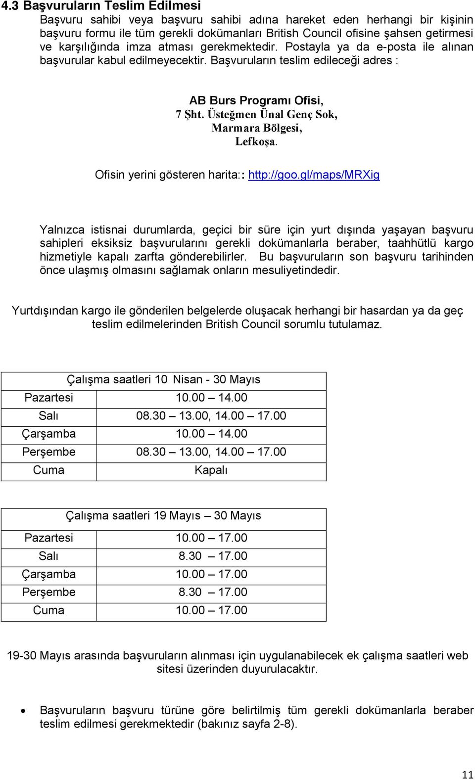 Üsteğmen Ünal Genç Sok, Marmara Bölgesi, Lefkoşa. Ofisin yerini gösteren harita:: http://goo.