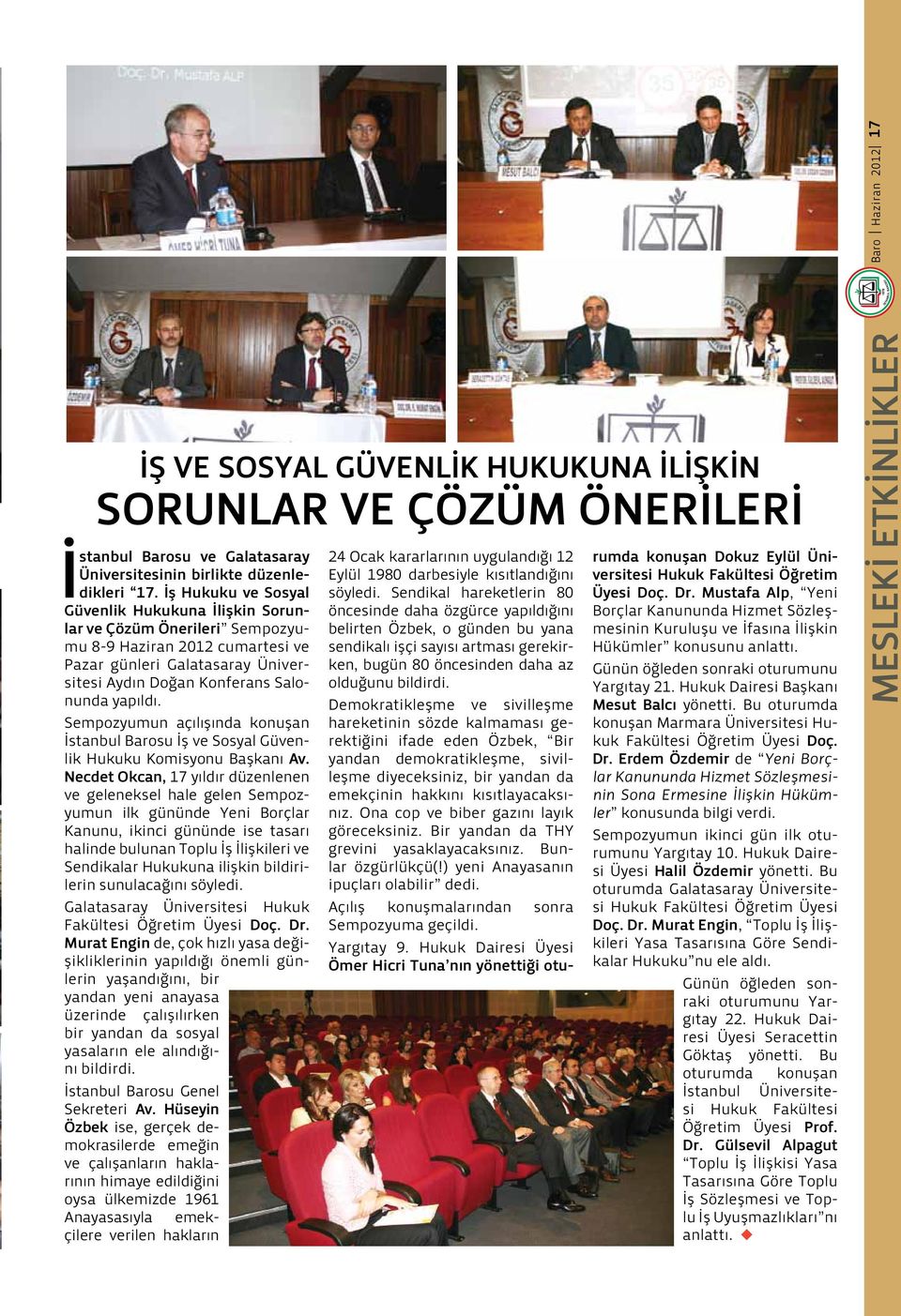 Sempozyumun açılışında konuşan İstanbul Barosu İş ve Sosyal Güvenlik Hukuku Komisyonu Başkanı Av.