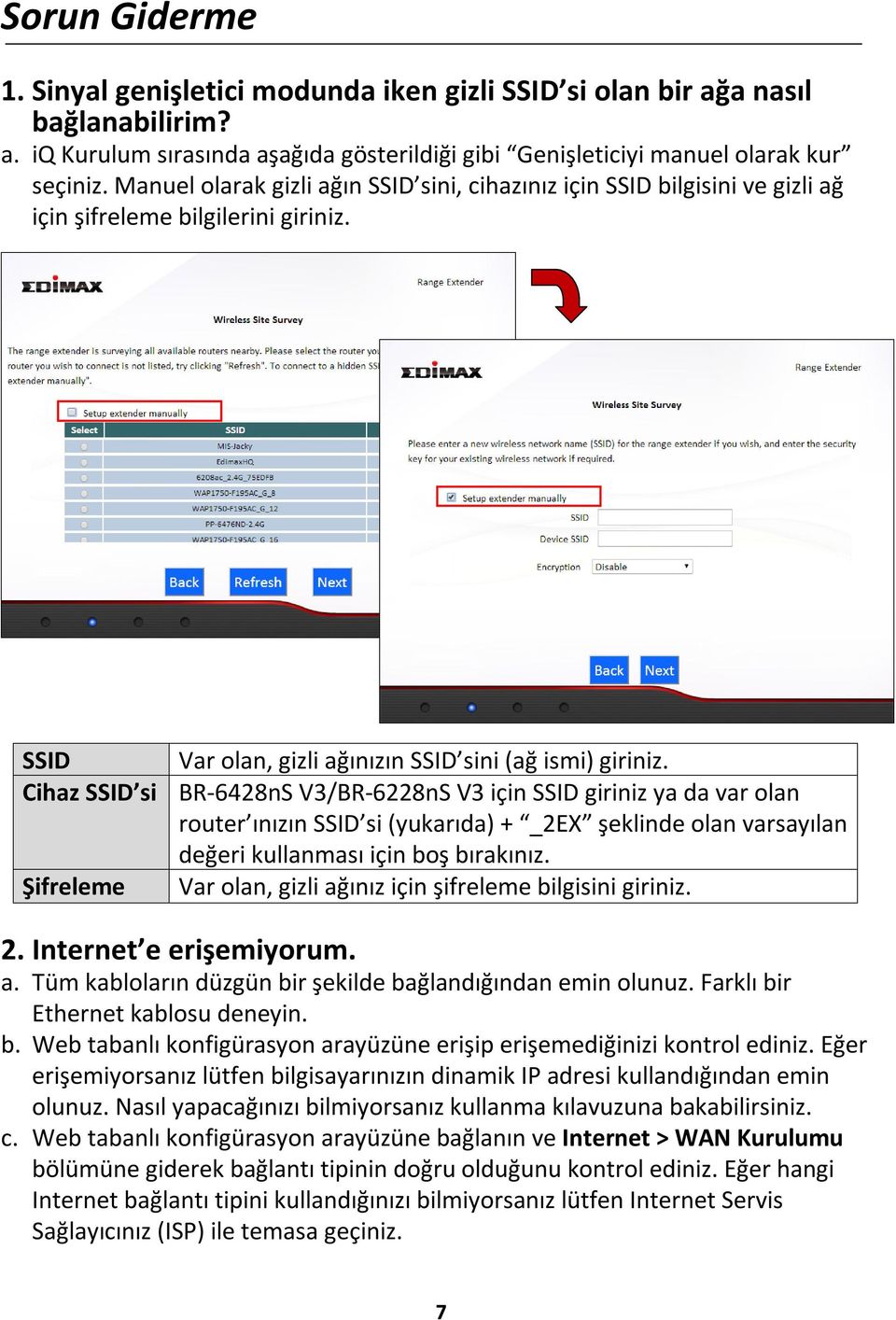 Cihaz SSID si BR-6428nS V3/BR-6228nS V3 için SSID giriniz ya da var olan router ınızın SSID si (yukarıda) + _2EX şeklinde olan varsayılan değeri kullanması için boş bırakınız.