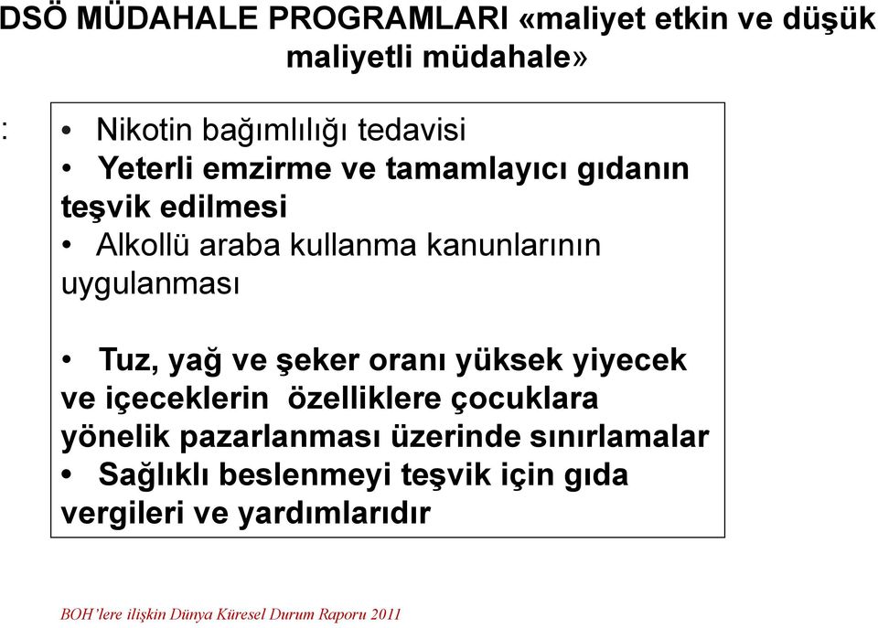 şeker oranı yüksek yiyecek ve içeceklerin özelliklere çocuklara yönelik pazarlanması üzerinde sınırlamalar