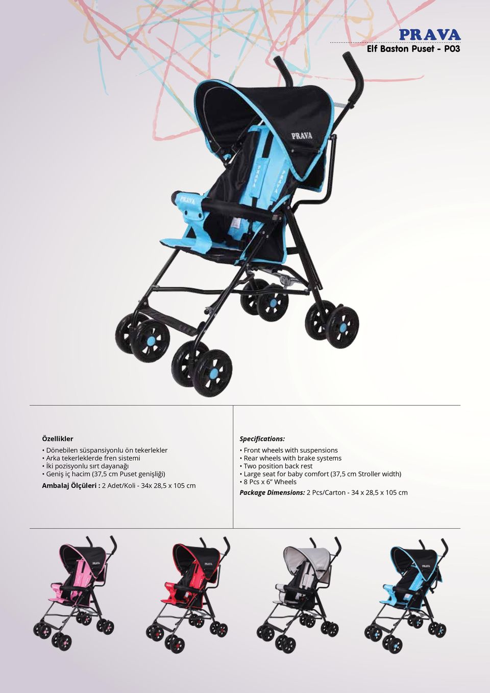wheels with brake systems Two position back rest Large seat for baby comfort (37,5 cm Stroller width) 8