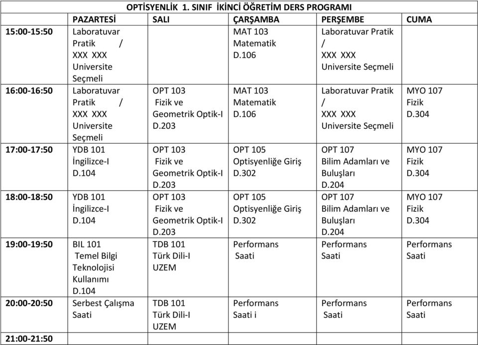 OPT 103 Fizik ve Geometrik Optik-I OPT 103 Fizik ve Geometrik Optik-I UZEM UZEM MAT 103 Matematik OPT 105 Optisyenliğe Giriş D.