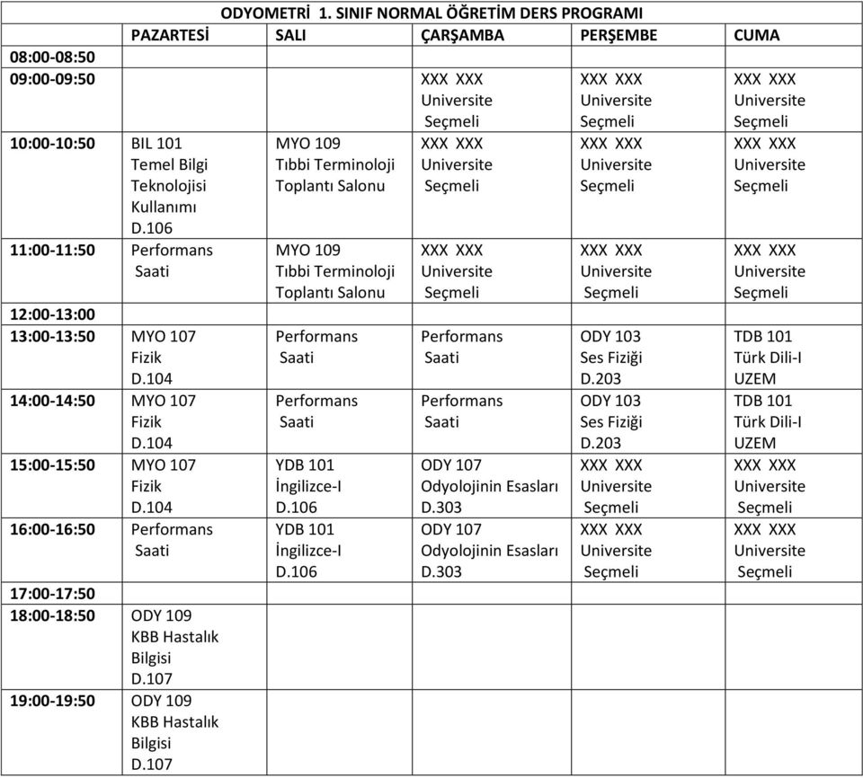 Fizik 14:00-14:50 MYO 107 Fizik 15:00-15:50 MYO 107 Fizik 16:00-16:50 17:00-17:50 18:00-18:50 ODY 109 KBB