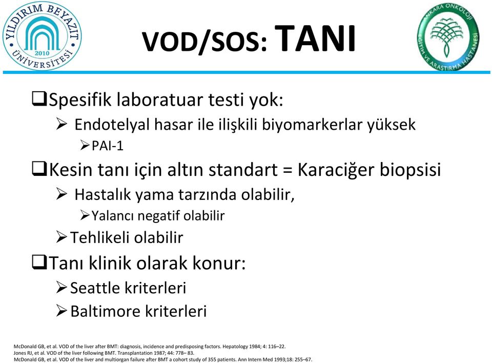 al. VOD of the liver after BMT: diagnosis, incidence and predisposing factors. Hepatology 1984; 4: 116 22. Jones RJ, et al. VOD of the liver following BMT.