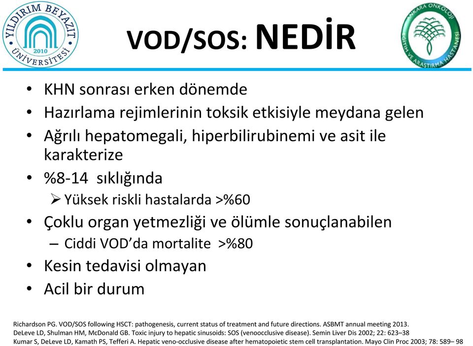 olmayan Acil bir durum DeLeve LD, Shulman HM, McDonald GB. Toxic injury to hepatic sinusoids: SOS (venoocclusive disease).