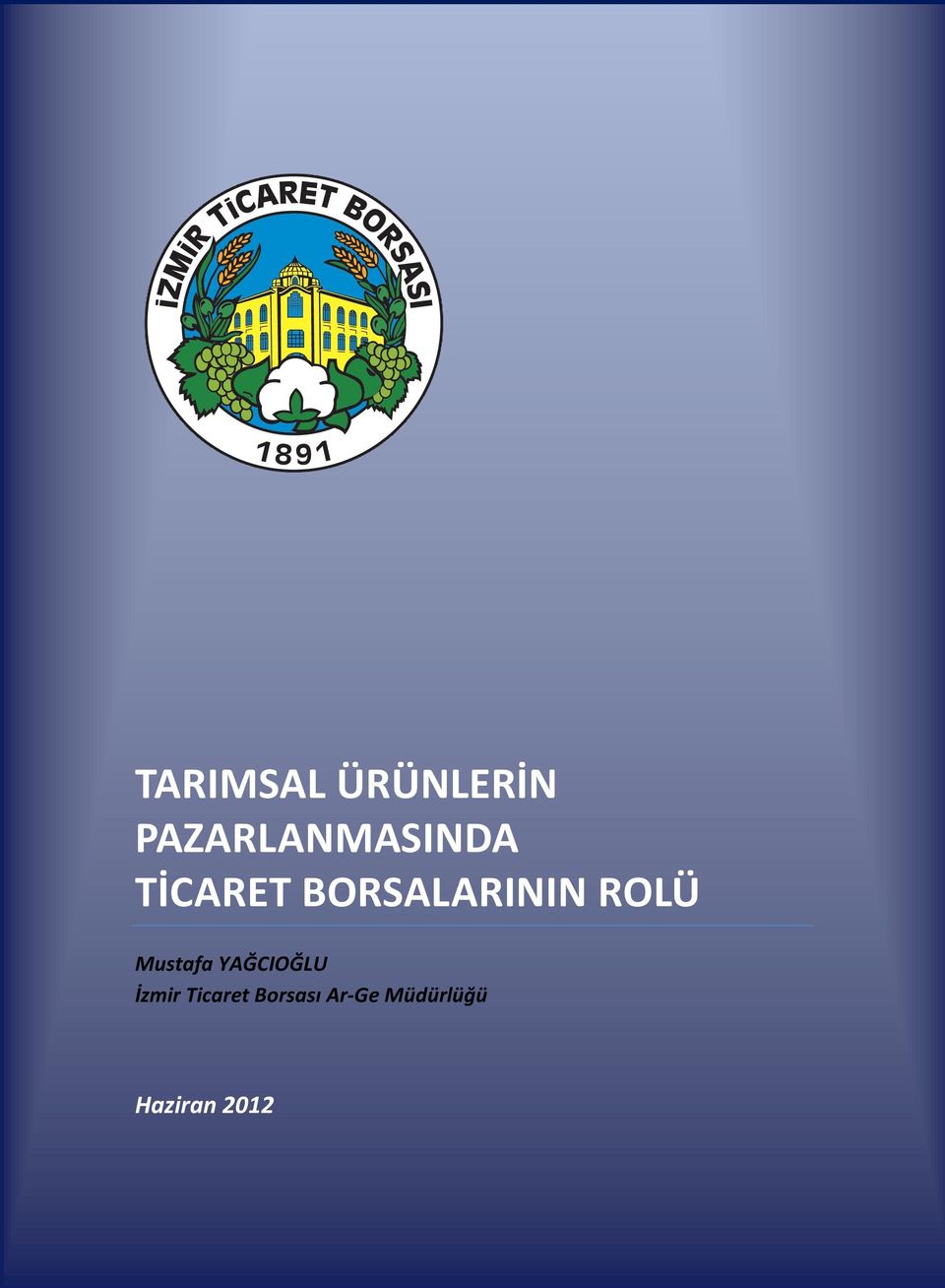ROLÜ Mustafa YAĞCIOĞLU İzmir Ticaret Borsası