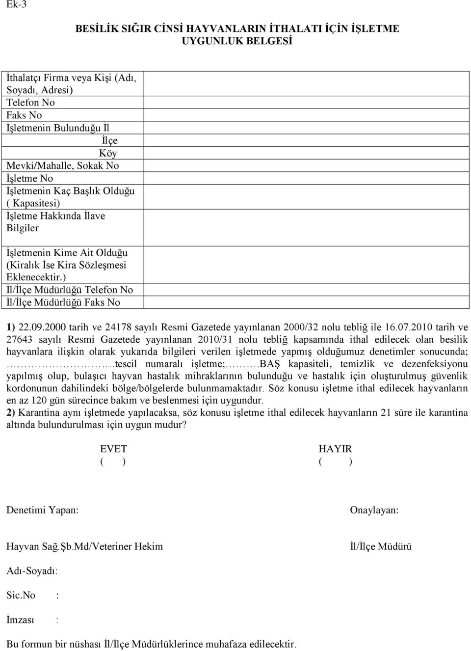) İl/İlçe Müdürlüğü Telefon No İl/İlçe Müdürlüğü Faks No 1) 22.09.2000 tarih ve 24178 sayılı Resmi Gazetede yayınlanan 2000/32 nolu tebliğ ile 16.07.