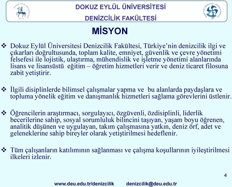 İlgili disiplinlerde bilimsel çalışmalar yapma ve bu alanlarda paydaşlara ve topluma yönelik eğitim ve danışmanlık hizmetleri sağlama görevlerini üstlenir.