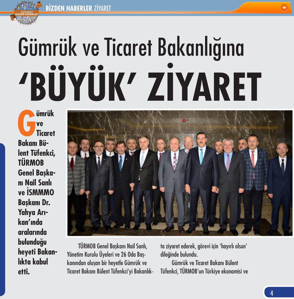 TÜRMOB Genel Başkanı Nail Sanlı, Yönetim Kurulu Üyeleri ve 26 Oda Başkanından oluşan bir heyetle Gümrük ve Ticaret Bakanı