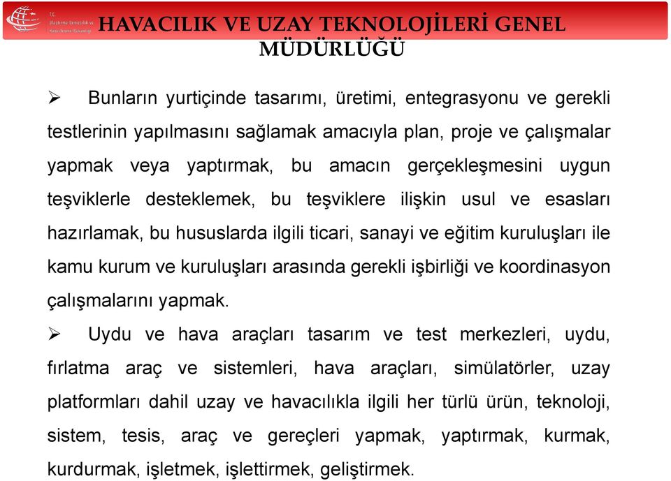 kuruluşları arasında gerekli işbirliği ve koordinasyon çalışmalarını yapmak.