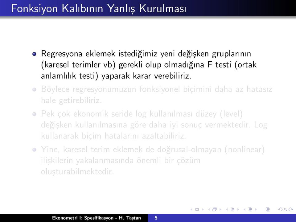 Pek çok ekonomik seride log kullanılması düzey (level) değişken kullanılmasına göre daha iyi sonuç vermektedir.