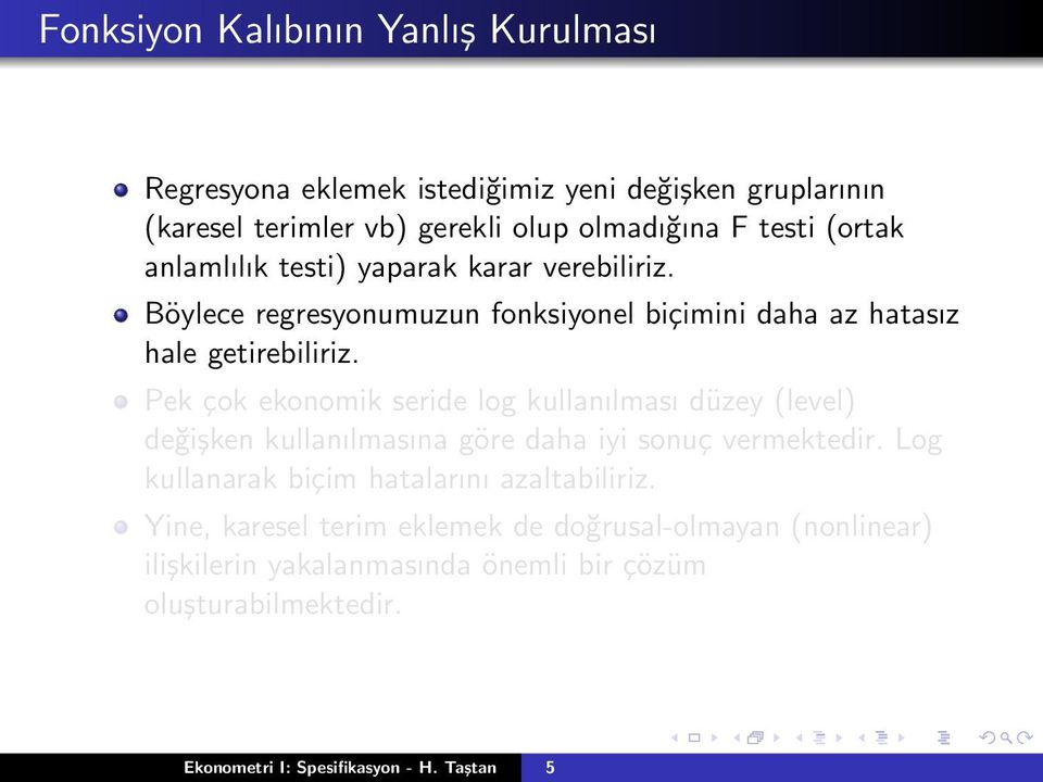 Pek çok ekonomik seride log kullanılması düzey (level) değişken kullanılmasına göre daha iyi sonuç vermektedir.