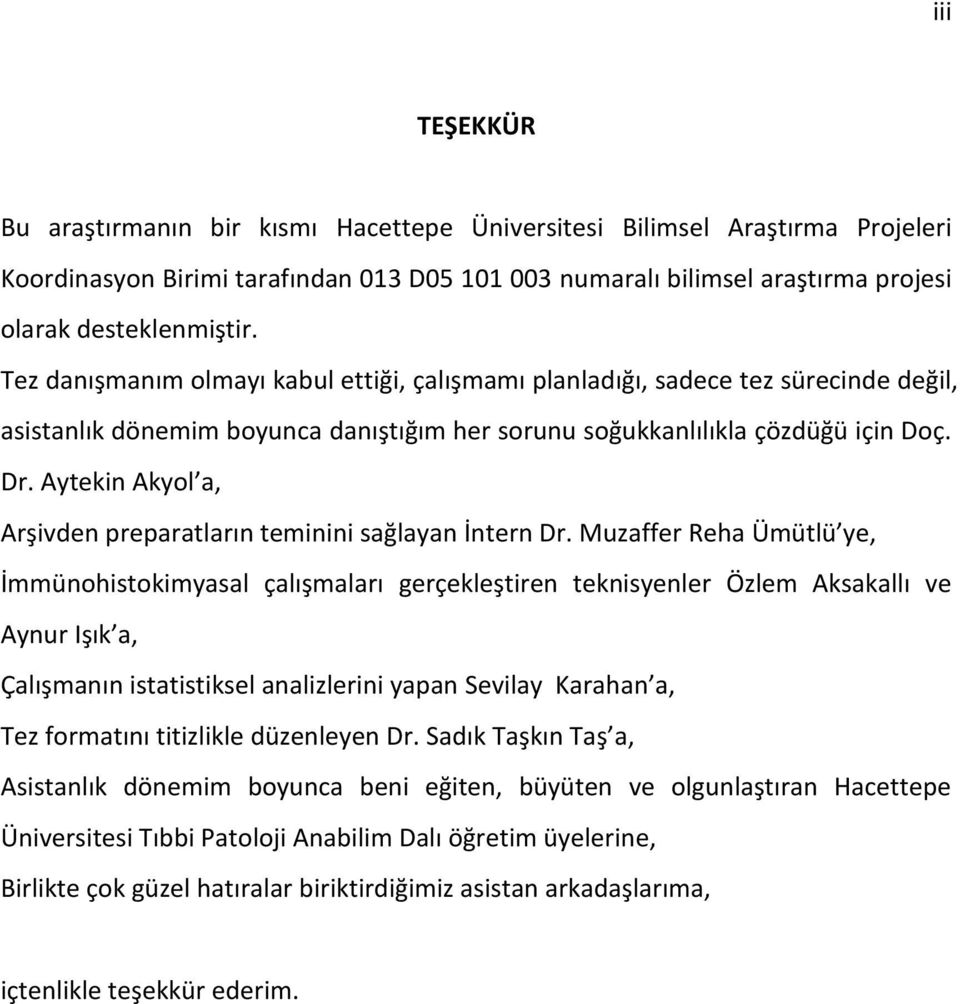 Aytekin Akyol a, Arşivden preparatların teminini sağlayan İntern Dr.