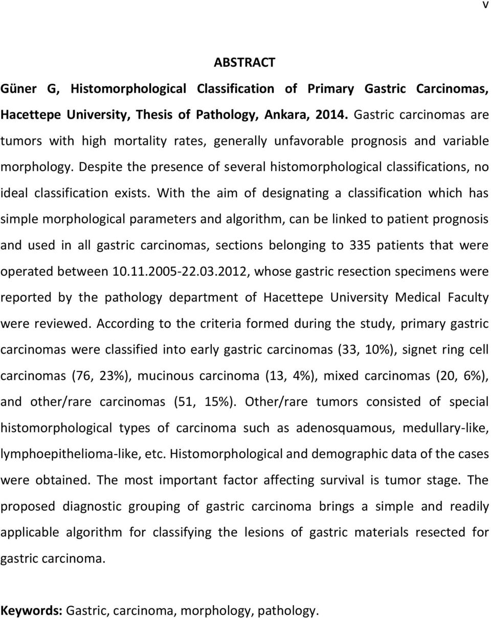 Despite the presence of several histomorphological classifications, no ideal classification exists.