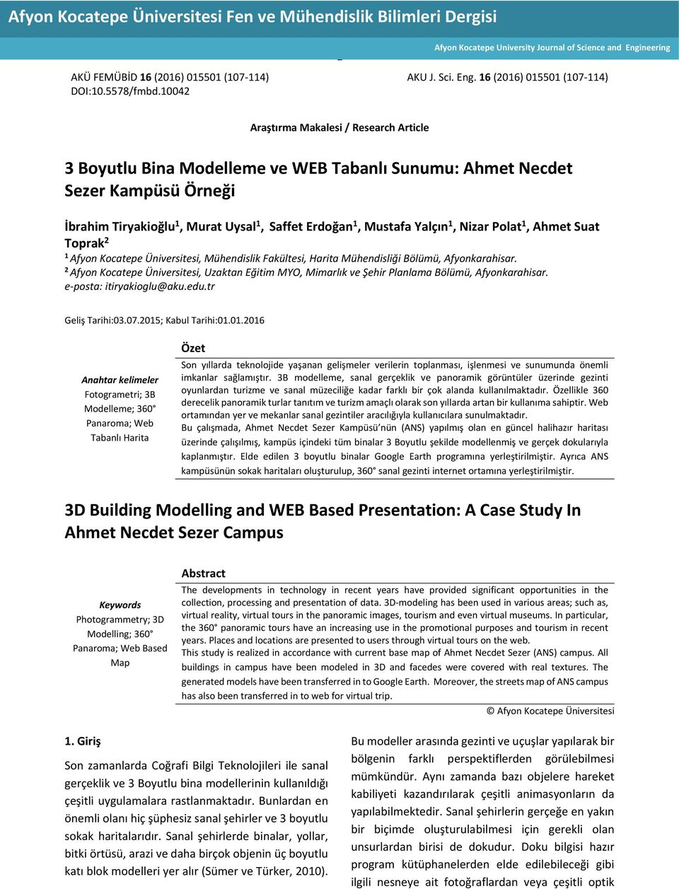 16 (2016) 015501 (107 114) Araştırma Makalesi / Research Article 3 Boyutlu Bina Modelleme ve WEB Tabanlı Sunumu: Ahmet Necdet Sezer Kampüsü Örneği İbrahim Tiryakioğlu 1, Murat Uysal 1, Saffet Erdoğan