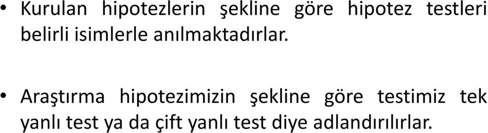 Araştırma hipotezimizin şekline göre testimiz