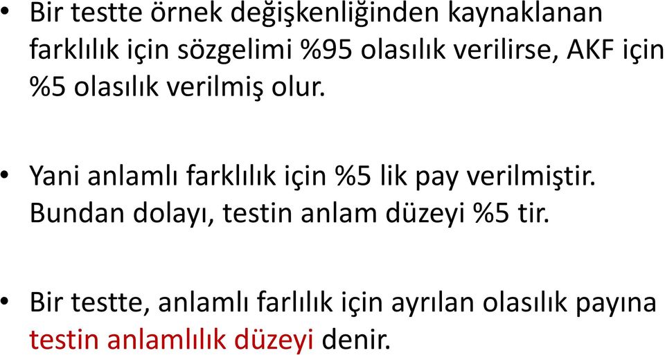 Yani anlamlı farklılık için %5 lik pay verilmiştir.