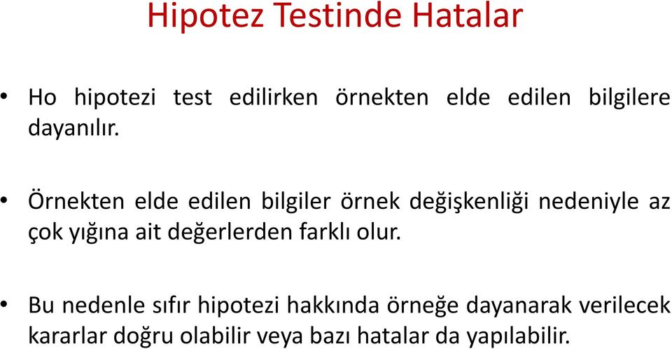 Örnekten elde edilen bilgiler örnek değişkenliği nedeniyle az çok yığına ait