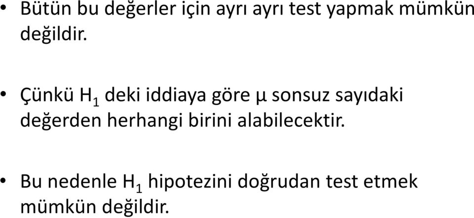 Çünkü H 1 deki iddiaya göre µ sonsuz sayıdaki