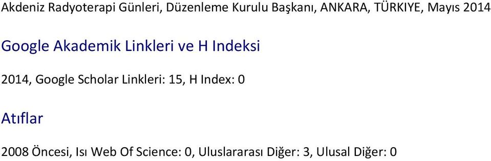 2014, Google Scholar Linkleri: 15, H Index: 0 Atıflar 2008