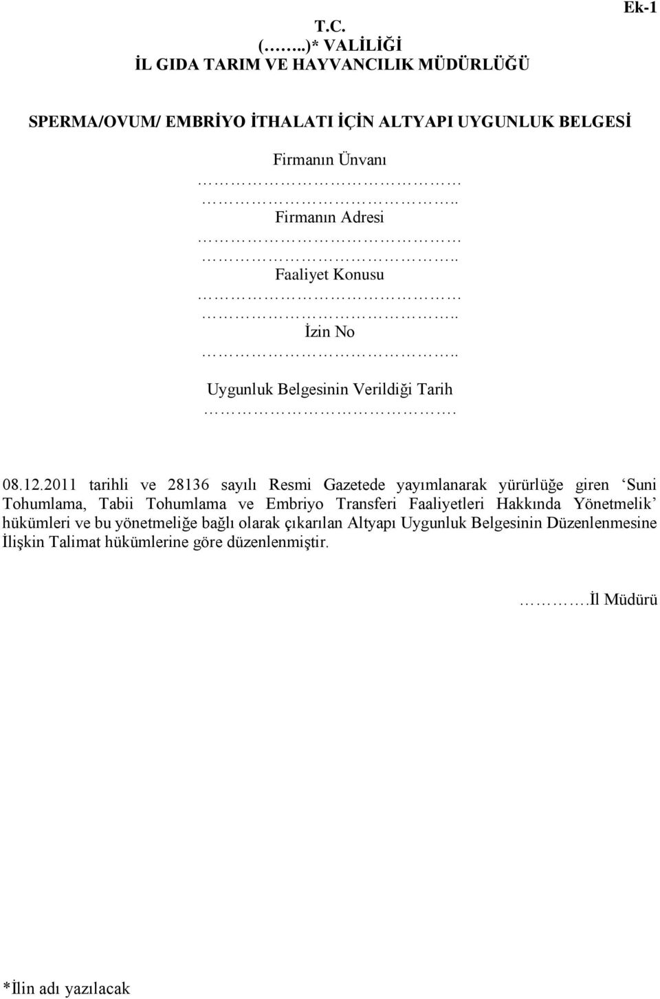 Firmanın Adresi Faaliyet Konusu İzin No Uygunluk Belgesinin Verildiği Tarih. 08.12.