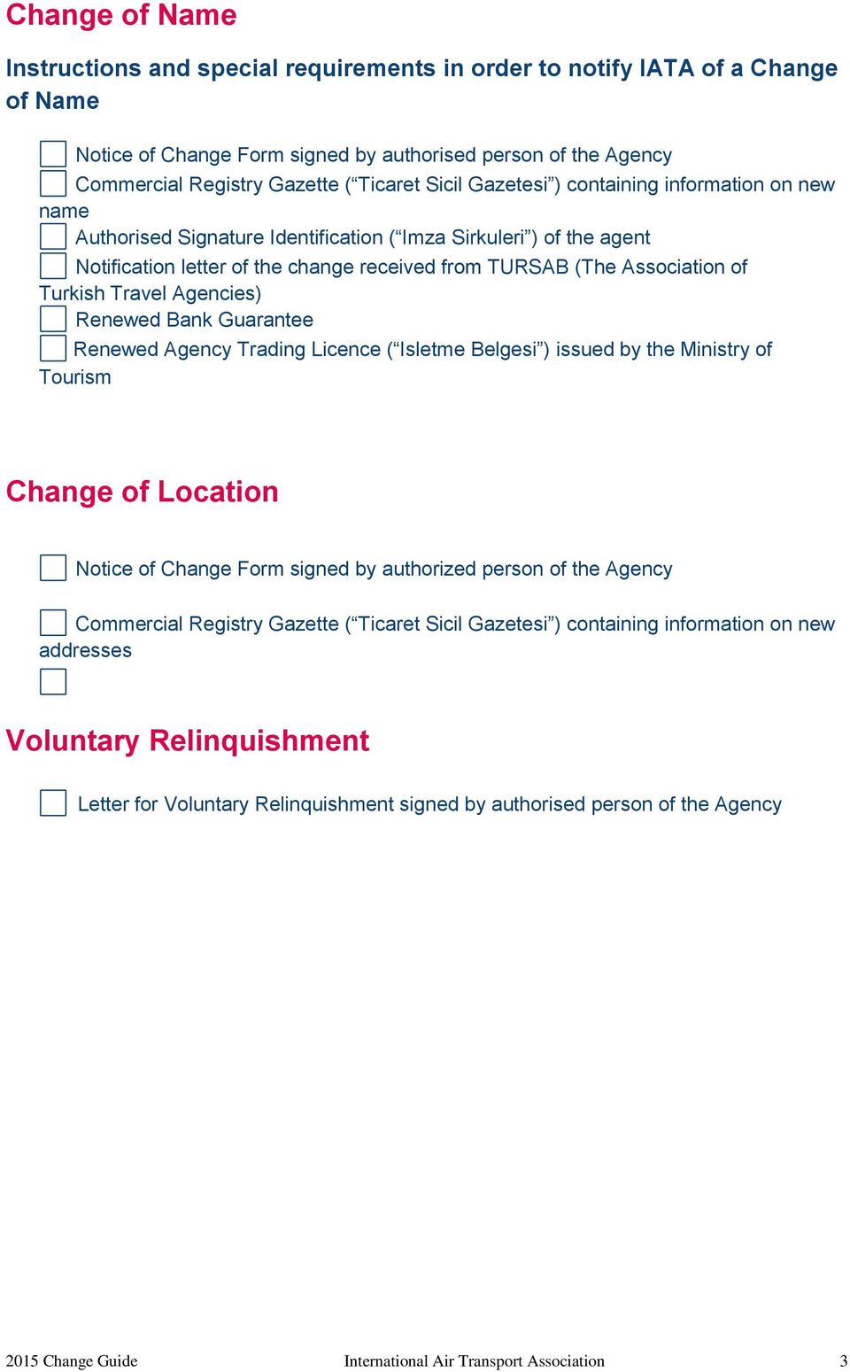 Change of Location Notice of Change Form signed by authorized person of the Agency Commercial Registry Gazette ( Ticaret Sicil Gazetesi ) containing information on