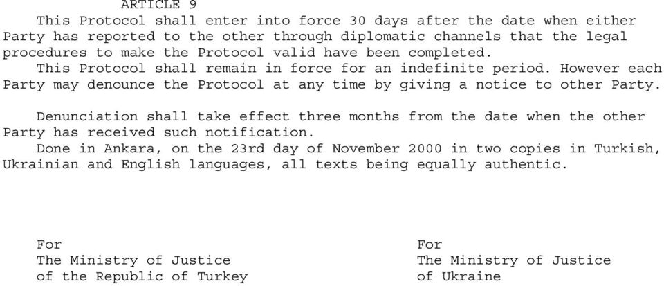 However each Party may denounce the Protocol at any time by giving a notice to other Party.