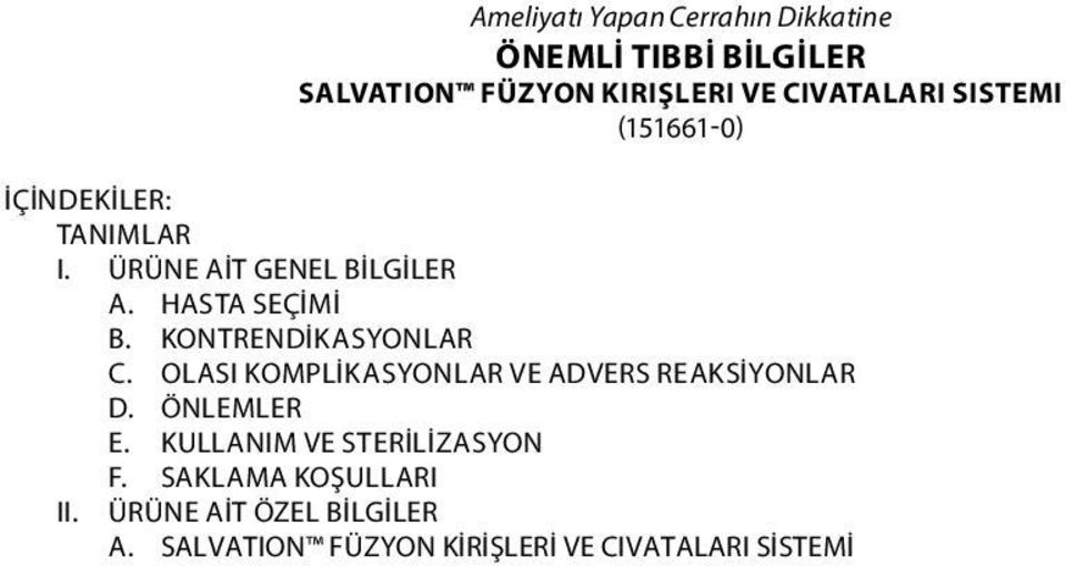 KONTRENDİKASYONLAR C. OLASI KOMPLİKASYONLAR VE ADVERS REAKSİYONLAR D. ÖNLEMLER E.