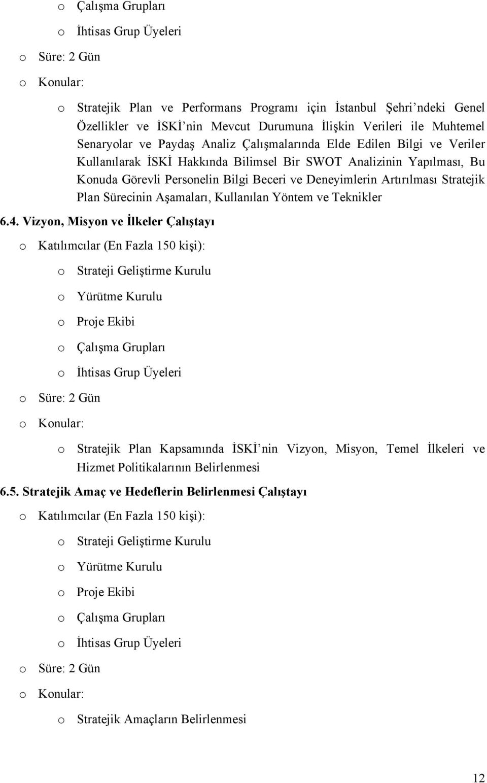 Artırılması Stratejik Plan Sürecinin Aşamaları, Kullanılan Yöntem ve Teknikler 6.4.