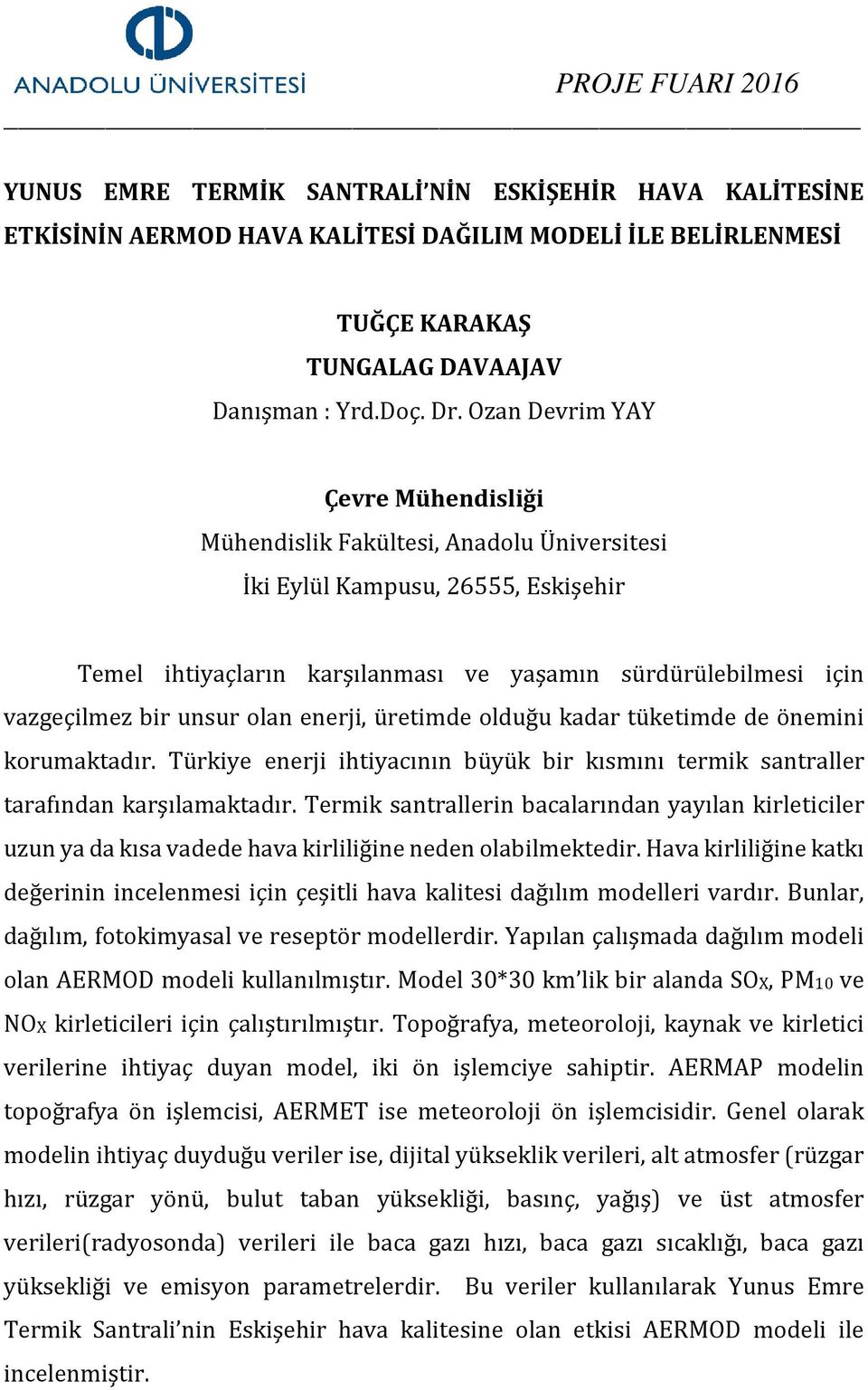 Türkiye enerji ihtiyacının büyük bir kısmını termik santraller tarafından karşılamaktadır.