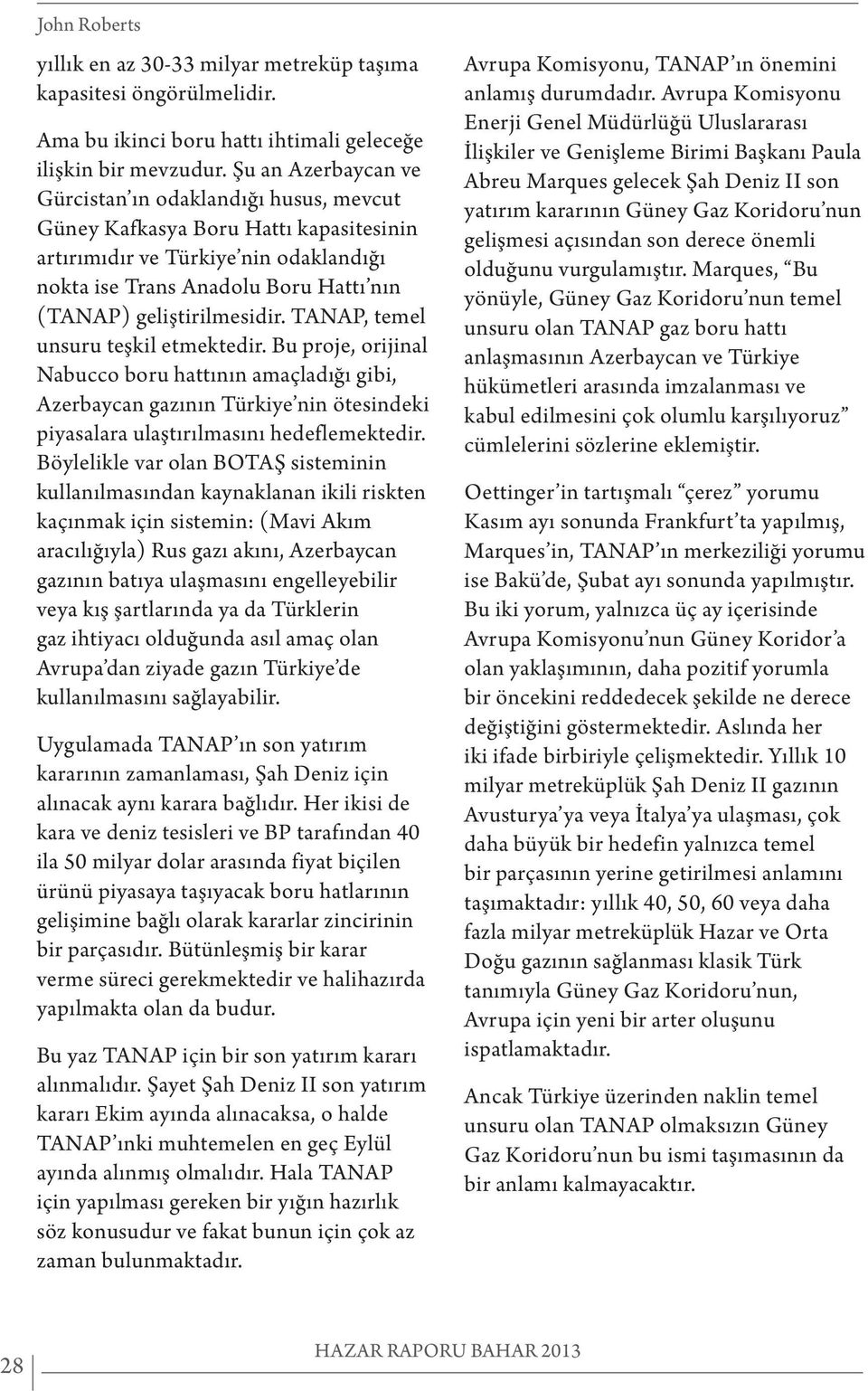 geliştirilmesidir. TANAP, temel unsuru teşkil etmektedir.