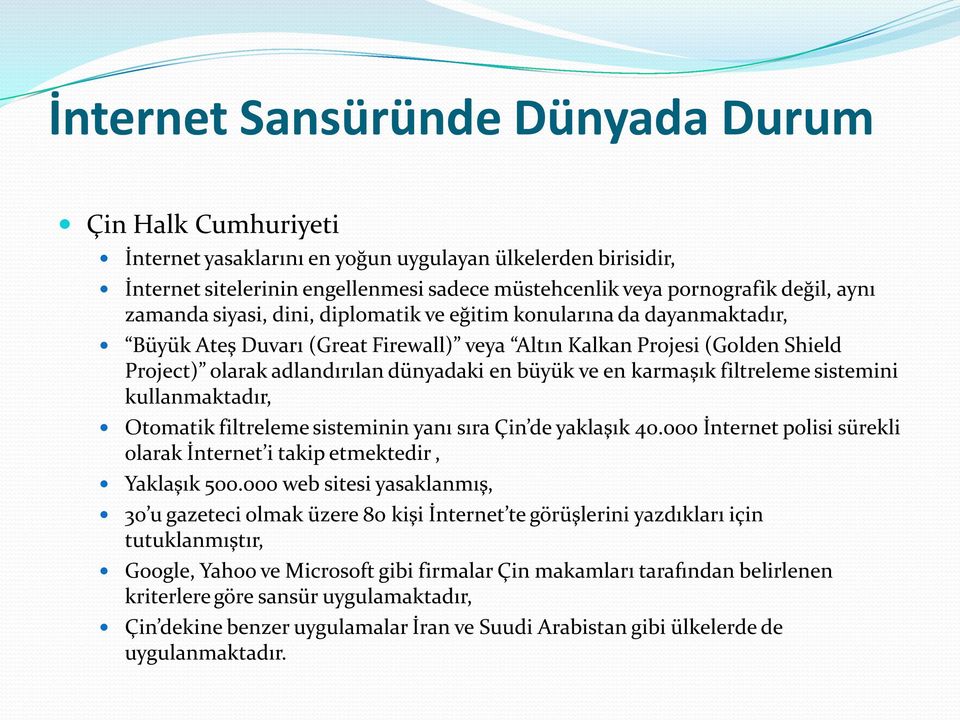 en karmaşık filtreleme sistemini kullanmaktadır, Otomatik filtreleme sisteminin yanı sıra Çin de yaklaşık 40.000 İnternet polisi sürekli olarak İnternet i takip etmektedir, Yaklaşık 500.