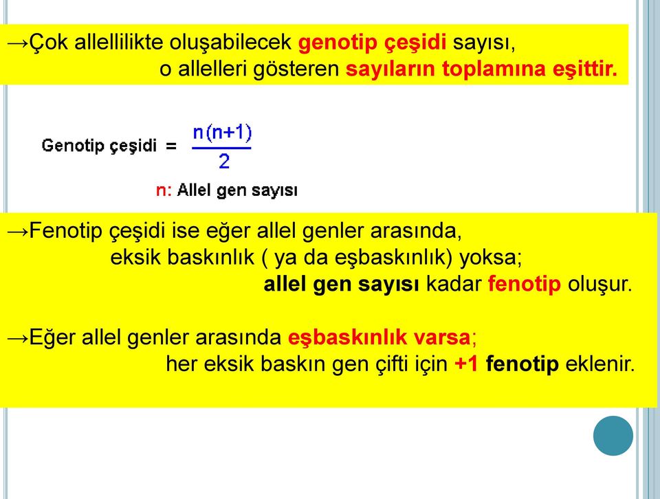 Fenotip çeşidi ise eğer allel genler arasında, eksik baskınlık ( ya da