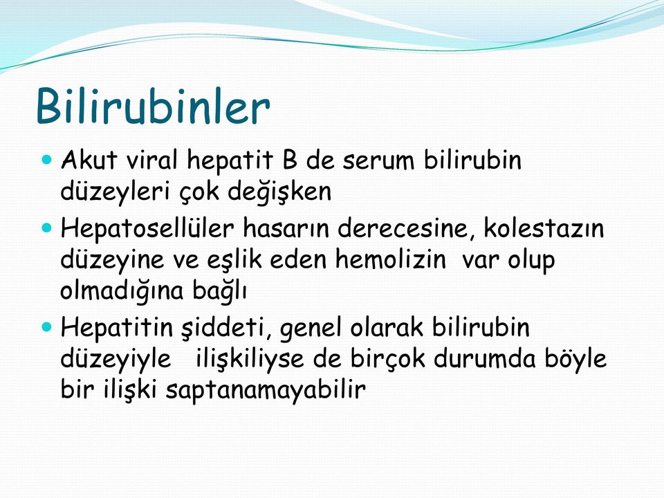 eden hemolizin var olup olmadığına bağlı Hepatitin Ģiddeti, genel olarak