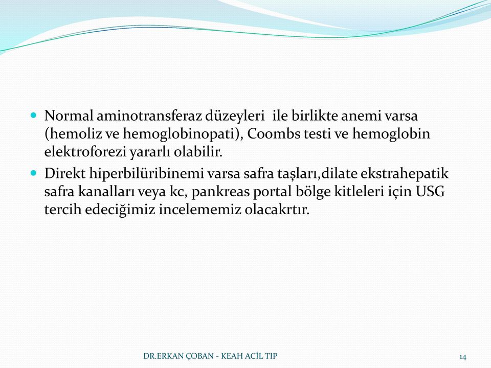 Direkt hiperbilüribinemi varsa safra taşları,dilate ekstrahepatik safra kanalları veya