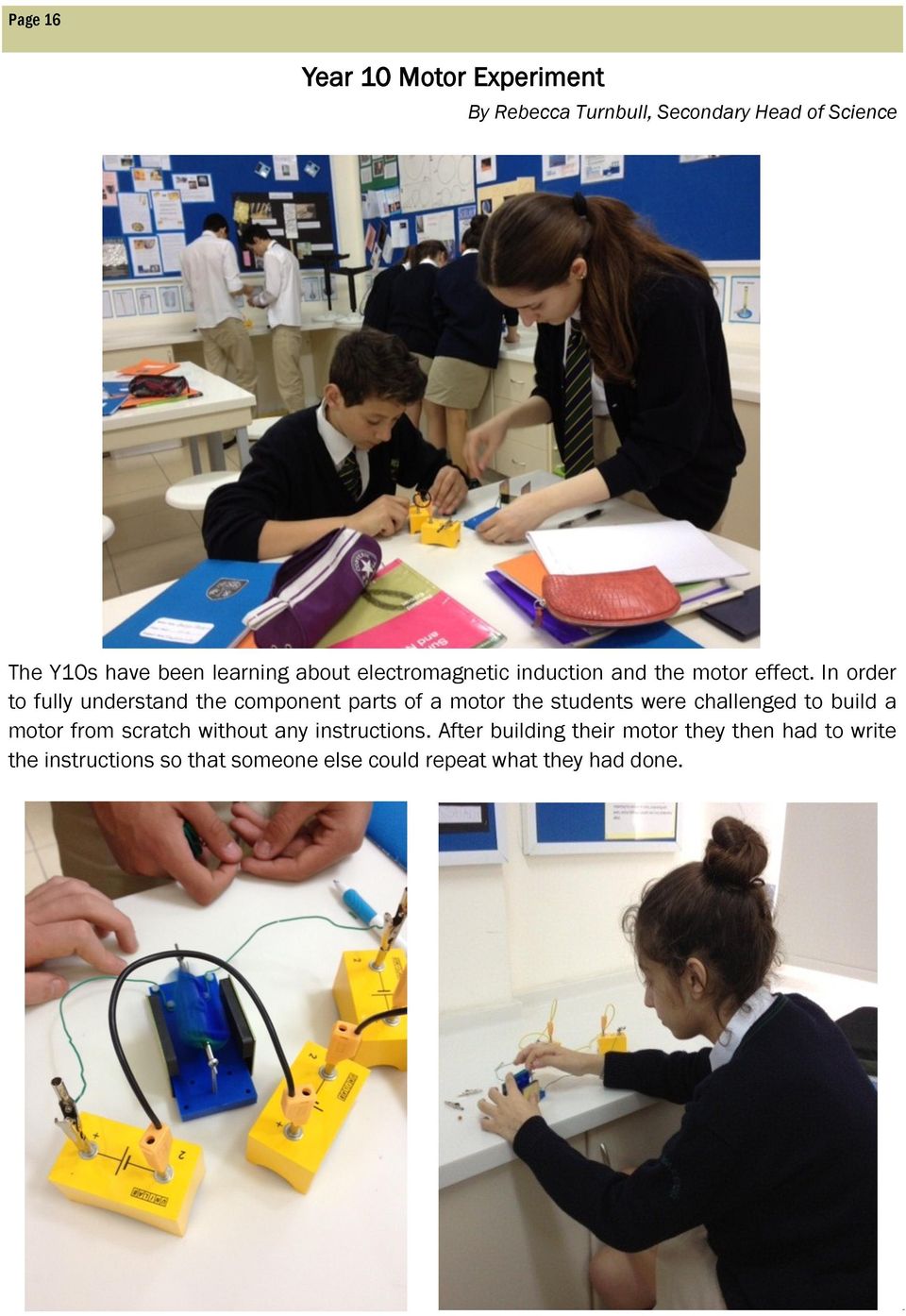 In order to fully understand the component parts of a motor the students were challenged to build a motor