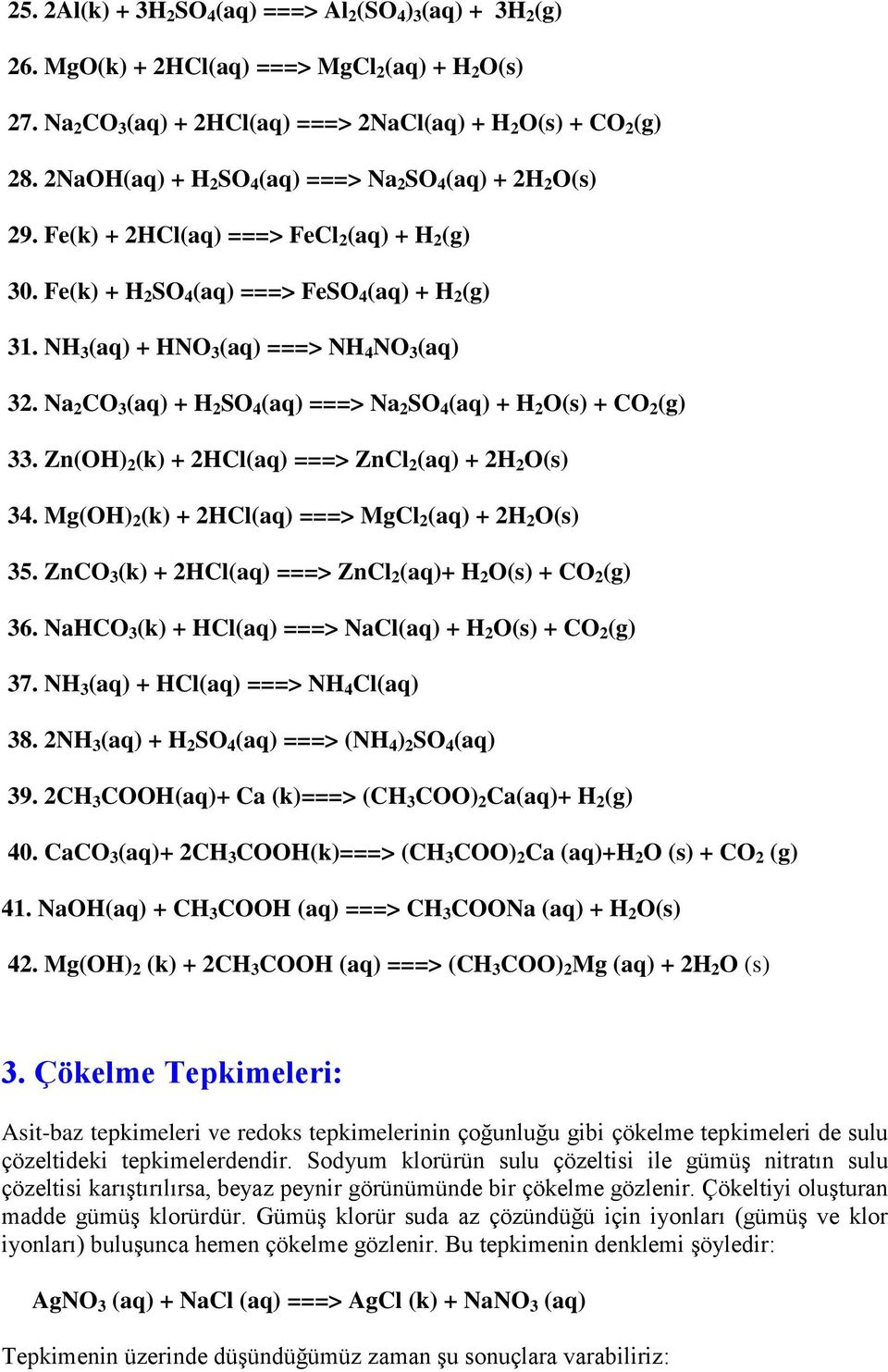 NH 3 (aq) + HNO 3 (aq) ===> NH 4 NO 3 (aq) 32. Na 2 CO 3 (aq) + H 2 SO 4 (aq) ===> Na 2 SO 4 (aq) + H 2 O(s) + CO 2 (g) 33. Zn(OH) 2 (k) + 2HCl(aq) ===> ZnCl 2 (aq) + 2H 2 O(s) 34.