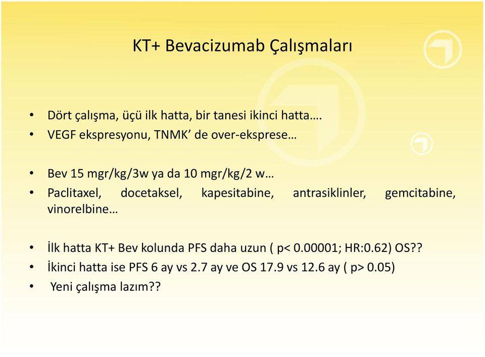 docetaksel, kapesitabine, antrasiklinler, gemcitabine, vinorelbine İlk hatta KT+ Bev kolunda PFS