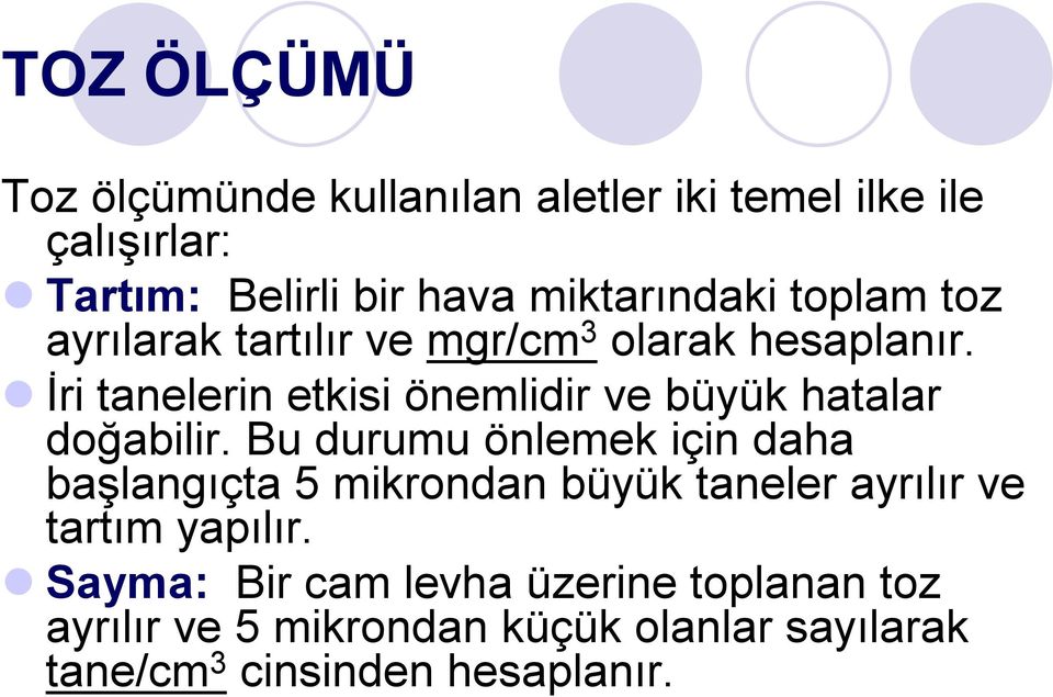 İri tanelerin etkisi önemlidir ve büyük hatalar doğabilir.