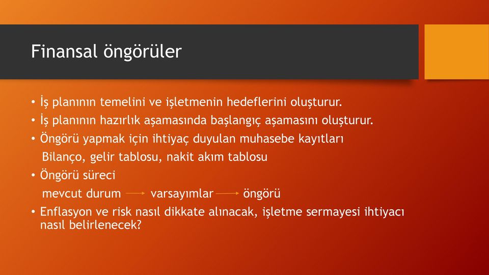 Öngörü yapmak için ihtiyaç duyulan muhasebe kayıtları Bilanço, gelir tablosu, nakit akım