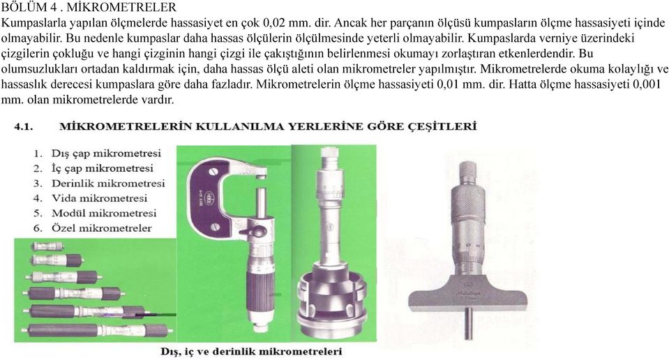 Kumpaslarda verniye üzerindeki çizgilerin çokluğu ve hangi çizginin hangi çizgi ile çakıştığının belirlenmesi okumayı zorlaştıran etkenlerdendir.