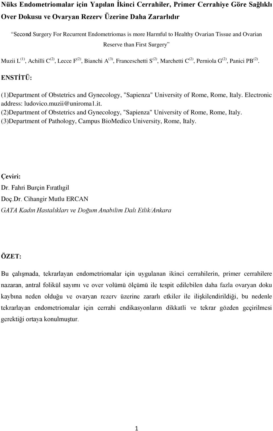 ENSTİTÜ: (1)Department of Obstetrics and Gynecology, "Sapienza" University of Rome, Rome, Italy. Electronic address: ludovico.muzii@uniroma1.it. (2)Department of Obstetrics and Gynecology, "Sapienza" University of Rome, Rome, Italy.