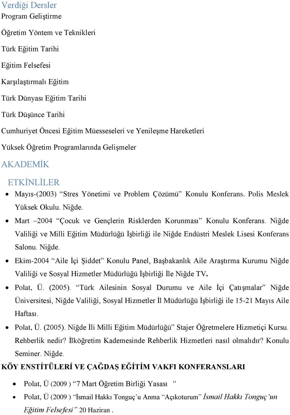 Mart 2004 Çocuk ve Gençlerin Risklerden Korunması Konulu Konferans. Niğde 