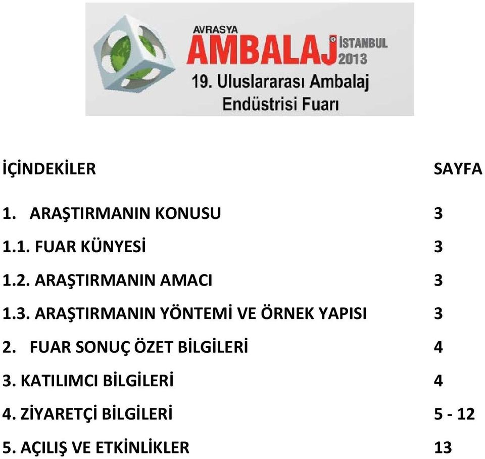 1.3. ARAŞTIRMANIN YÖNTEMİ VE ÖRNEK YAPISI 3 2.