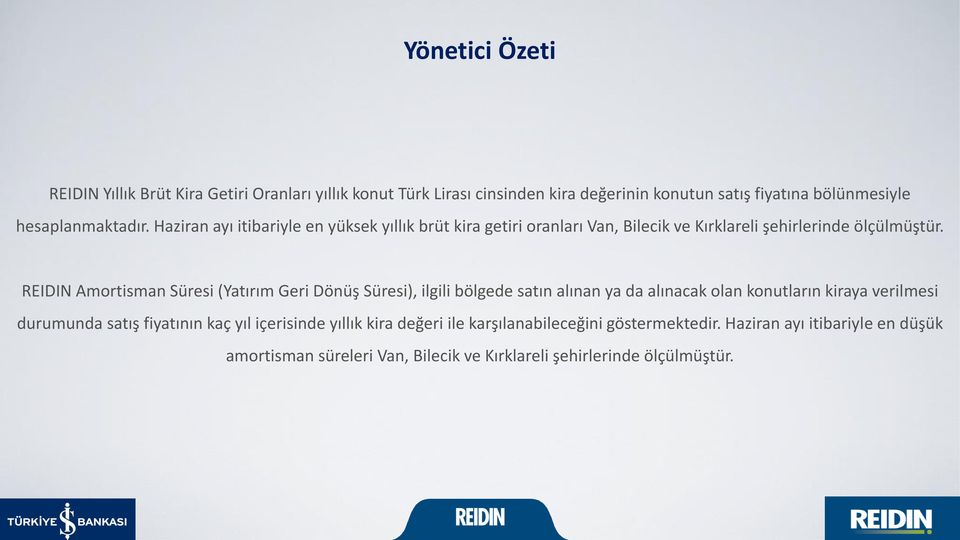 REIDIN Amortisman Süresi (Yatırım Geri Dönüş Süresi), ilgili bölgede satın alınan ya da alınacak olan konutların kiraya verilmesi durumunda satış