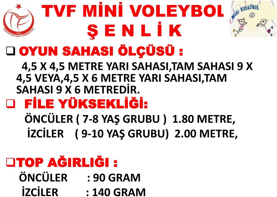 FİLE YÜKSEKLİĞİ: ÖNCÜLER ( 7-8 YAŞ GRUBU ) 1.