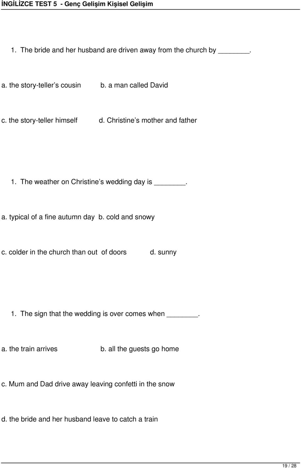 cold and snowy c. colder in the church than out of doors d. sunny 1. The sign that the wedding is over comes when. a. the train arrives b.