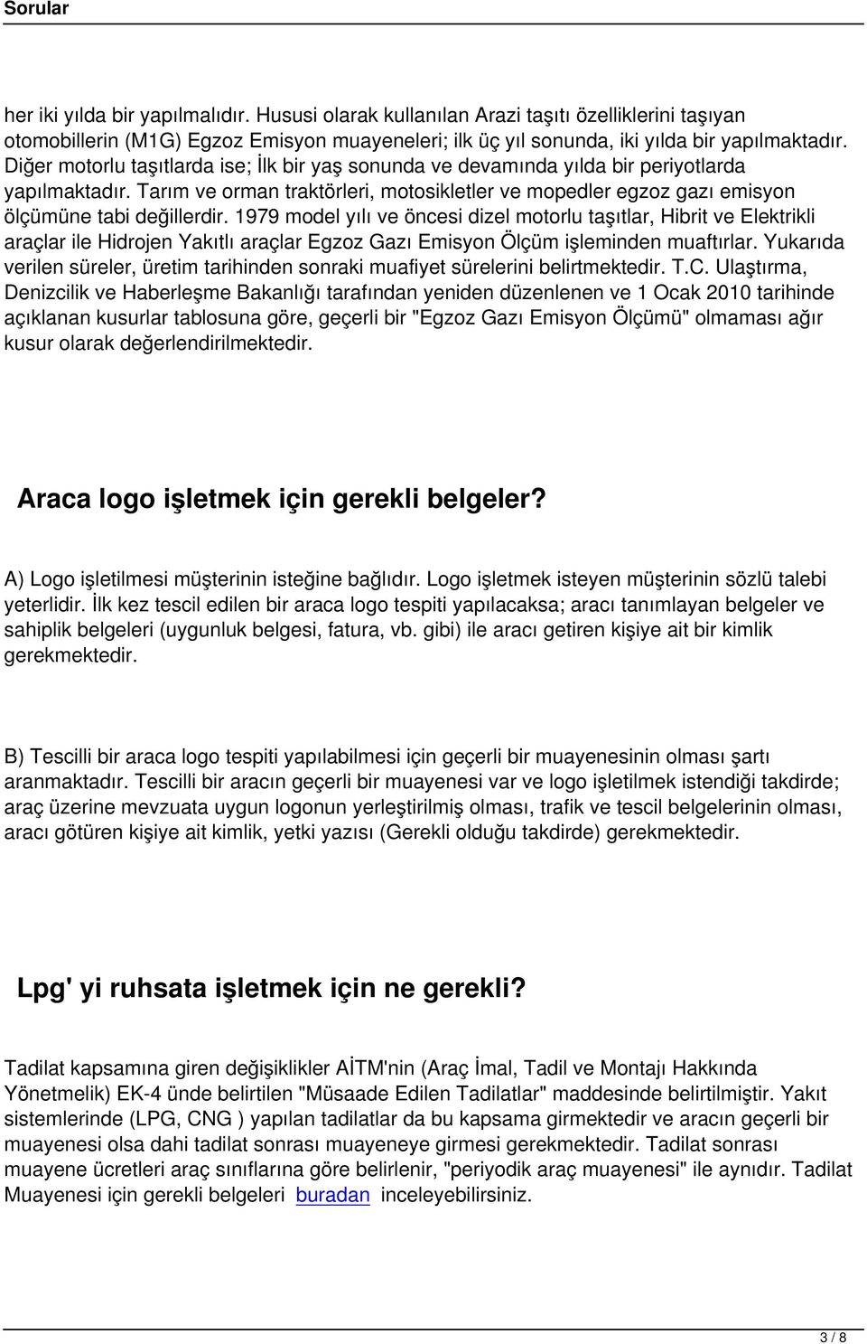 1979 model yılı ve öncesi dizel motorlu taşıtlar, Hibrit ve Elektrikli araçlar ile Hidrojen Yakıtlı araçlar Egzoz Gazı Emisyon Ölçüm işleminden muaftırlar.