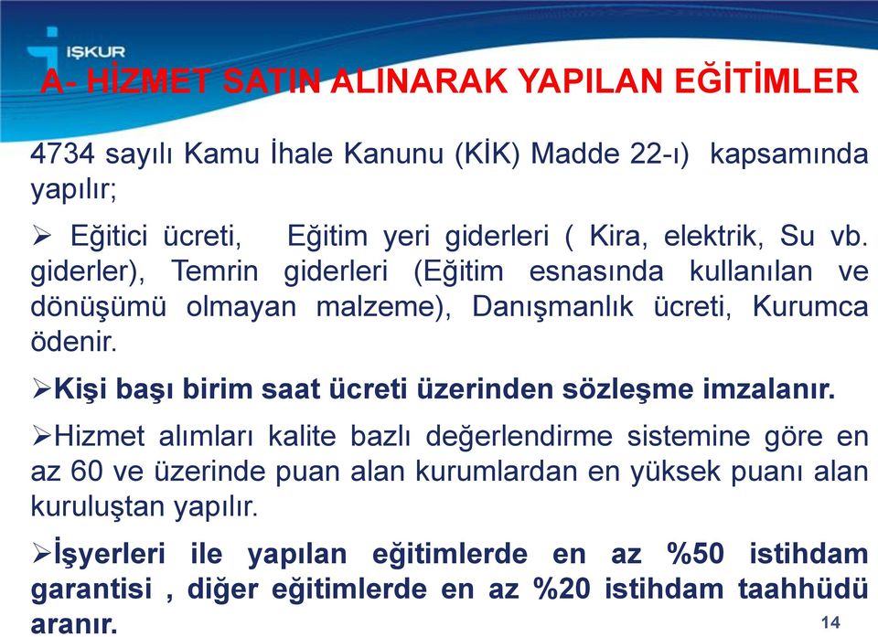 Kişi başı birim saat ücreti üzerinden sözleşme imzalanır.